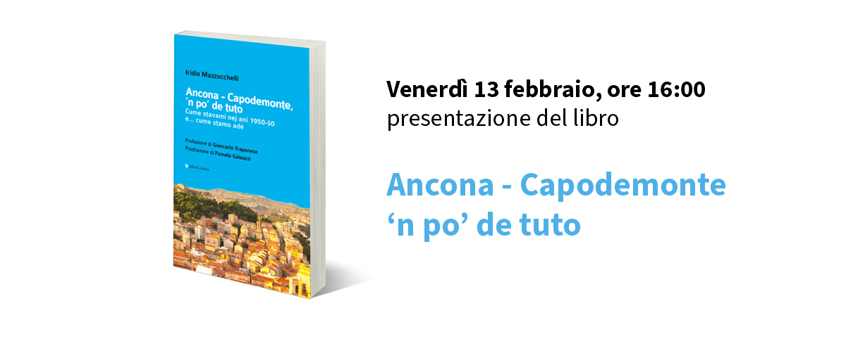 Locandina della presentazione del libro “Ancona – Capodemonte, ’n po’ de tuto” di Iridio Mazzucchelli. A sinistra è raffigurata la copertina del volume, azzurra, con una fotografia panoramica del quartiere Capodimonte di Ancona nella parte inferiore. A destra compare il testo dell’evento: “Venerdì 13 febbraio, ore 16:00, presentazione del libro” e il titolo “Ancona – Capodemonte ’n po’ de tuto” in evidenza.